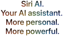 Siri AI. Your AI assistant. More personal. More powerful.